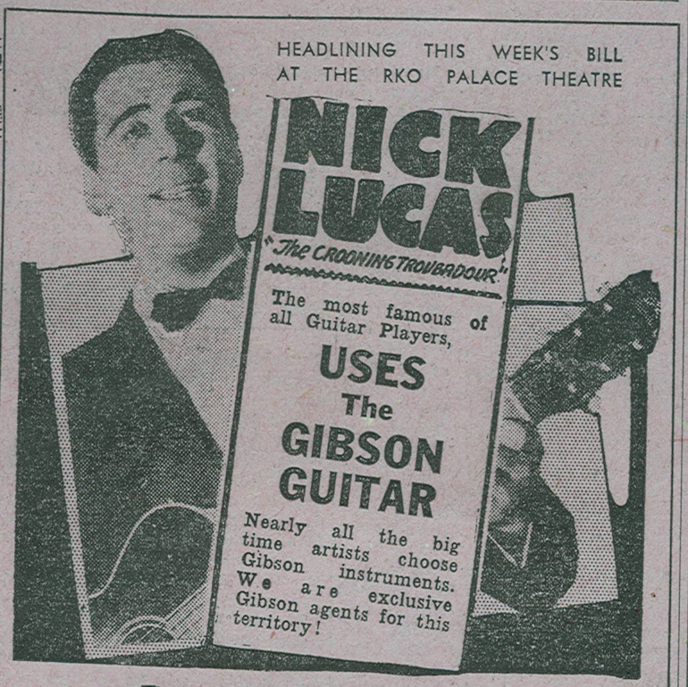 Nick Lucas "The Crooning Troubadour" the most famous of all Guitar Players uses The Gibson Guitar (ROCHESTER TIMES-UNION, April 12, 1932